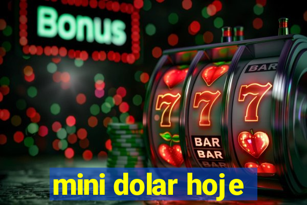 mini dolar hoje